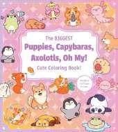 The Biggest Puppies, Capybaras, Axolotls, Oh My! Cute Coloring Book!: More than 250 Pages to Color!