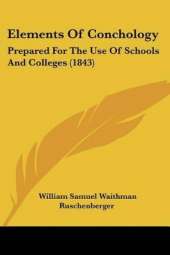 Elements Of Conchology: Prepared For The Use Of Schools And Colleges (1843)