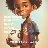 From Dreams to Reality: Timmy's Soccer Success