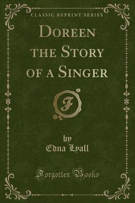 Doreen the Story of a Singer (Classic Reprint)