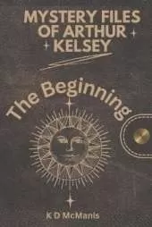 Mystery Files of Arthur Kelsey: The Beginning