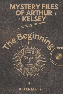 Mystery Files of Arthur Kelsey: The Beginning