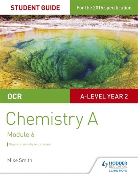 OCR Chemistry A Student Guide 4: Organic Chemistry and Analysis