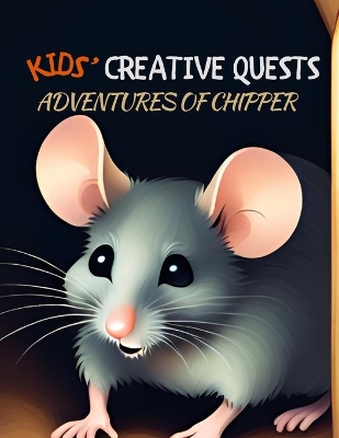 Kids' Creative Quests (Adventures of Chipper): Moments of Creativity