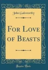 For Love of Beasts (Classic Reprint)