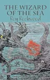 The Wizard of the Sea by Roy Rockwood, Fiction, Fantasy & Magic