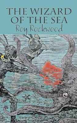 The Wizard of the Sea by Roy Rockwood, Fiction, Fantasy & Magic