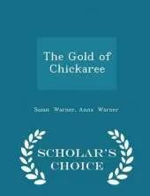 The Gold of Chickaree - Scholar's Choice Edition