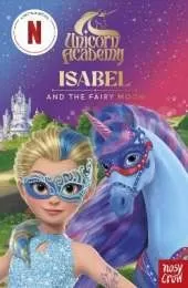 Unicorn Academy: Isabel and the Fairy Moon illustrated chapter book
