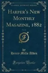 Harper's New Monthly Magazine, 1882, Vol. 26 (Classic Reprint)