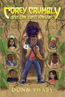 Corey Crumbly and the Lost Amulet: A Heart-stopping Adventure about Bravery, Heritage and the Power of Letting Go