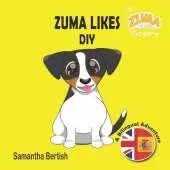 Zuma Likes DIY: A Zuma the Dog Story: A Bilingual Adventure