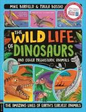 The Wild Life of Dinosaurs and Other Prehistoric Animals: The Amazing Lives of Earth's Earliest Animals (Shortlisted for the Royal Society’s Young People’s Book Prize 2025)