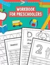Workbook for Preschoolers: Tracing Lines Shapes Letters and Numbers for Preschool, Kindergarten, Toddlers and Kids Ages 3-5