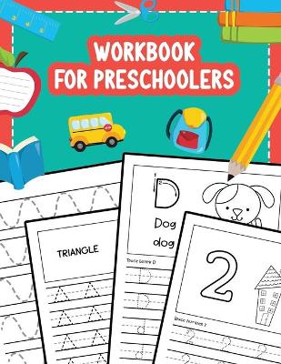 Workbook for Preschoolers: Tracing Lines Shapes Letters and Numbers for Preschool, Kindergarten, Toddlers and Kids Ages 3-5
