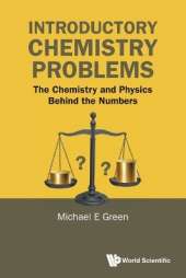 Introductory Chemistry Problems: The Chemistry And Physics Behind The Numbers