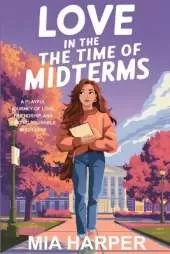 Love in the Time of Midterms: A Playful Journey Of Love, Friendship, And Finding Yourself In College