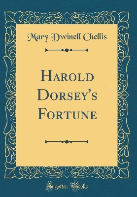 Harold Dorsey's Fortune (Classic Reprint)