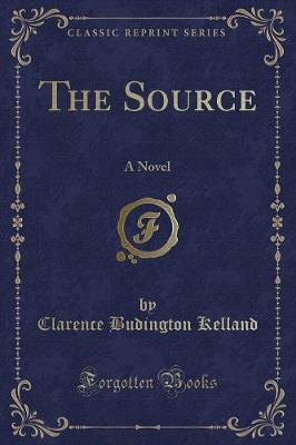 The Source: A Novel (Classic Reprint)