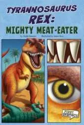 Tyrannosaurus Rex: Mighty Meat Eater