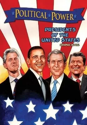 Political Power: Presidents of the United States: Barack Obama, Bill Clinton, George W. Bush, and Ronald Reagan
