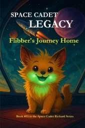 Space Cadet Legacy - Flibber's Journey Home: A Secret Mission. A Gentle Creature. A Cure the Galaxy Desperately Needs.
