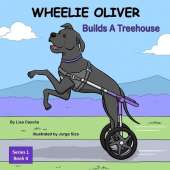 WHEELIE OLIVER Builds A Treehouse: Book 4 of a 4 Book Children Series