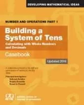 Number and Operations, Part 1: Building A System of Tens Casebook