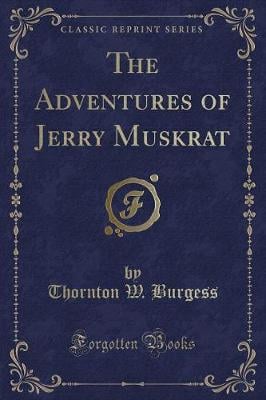 The Adventures of Jerry Muskrat (Classic Reprint)