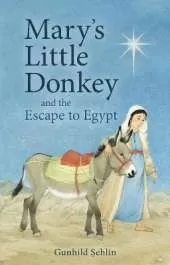 Mary's Little Donkey: And the Escape to Egypt