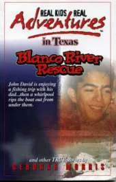 Real Kids Real Adventures in Texas: Blanco River Rescue and Other True Stories
