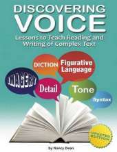Discovering Voice: Lessons to Teach Reading & Writing of Complex Text