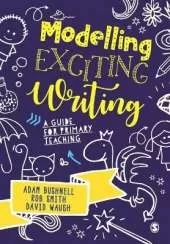 Modelling Exciting Writing: A guide for primary teaching