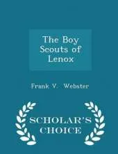 The Boy Scouts of Lenox - Scholar's Choice Edition