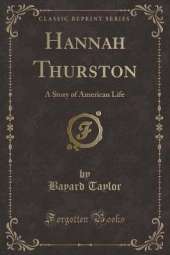 Hannah Thurston: A Story of American Life (Classic Reprint)