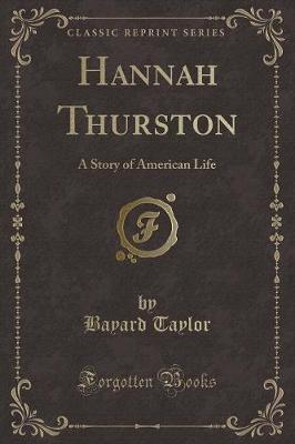 Hannah Thurston: A Story of American Life (Classic Reprint)