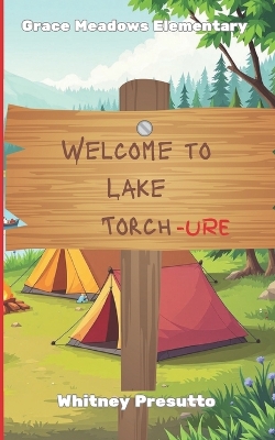 Welcome to Lake Torch-URE: A Grace Meadows Elementary Novel