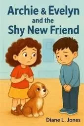 Archie & Evelyn and the Shy New Friend