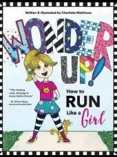 Wonder Up! How to Run Like a Girl