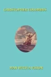 Christopher Columbus: Man With a Vision