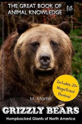 Grizzly Bears: Humpbacked Giants of North America (includes 20+ magnificent photos!)
