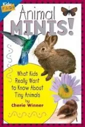Animal Minis: What Kids Really Want to Know About Tiny Animals