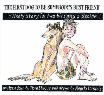 The First Dog to be Somebody's Friend: A Likely Story in Two Bits and a Decide