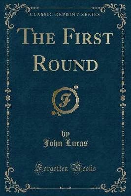 The First Round (Classic Reprint)