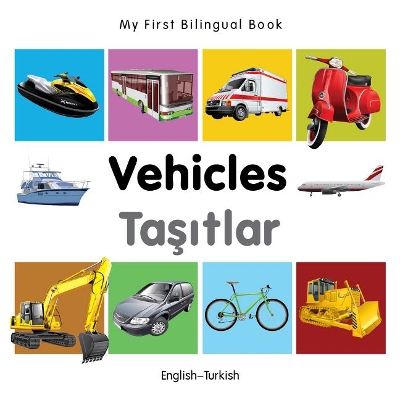 My First Bilingual Book -  Vehicles (English-Turkish)