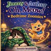 Jimmy & Arthur Oh, Meow!: Bedtime Zoomies
