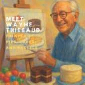 Meet Wayne Thiebaud: Painter of Pies, Cakes, and Pastels
