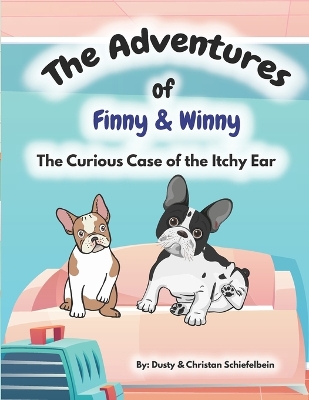 The Adventures of Finny & Winny: The Curious Case of the Itchy Ear