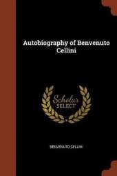 Autobiography of Benvenuto Cellini