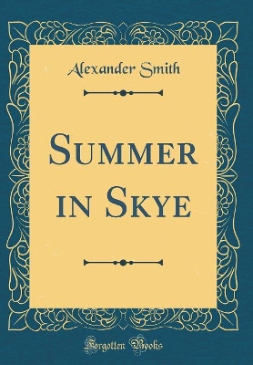 Summer in Skye (Classic Reprint)